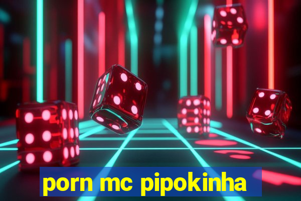 porn mc pipokinha